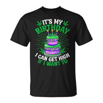 It's My Birthday I Can Get High If I Want To Marijuana T-Shirt - Thegiftio UK