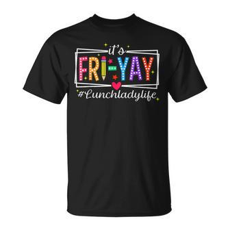Its Fri Yay Lunch Lady Life Cafeteria Crew T-Shirt | Seseable UK