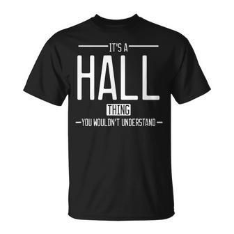 It's A Hall Thing You Wouldn't Understand Hall Surname T-Shirt - Thegiftio UK
