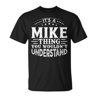 It's A Mike Thing You Wouldn't Understand Birthday Names T-Shirt | Seseable CA