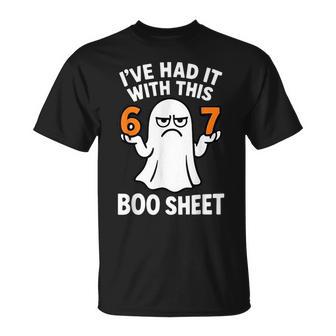 I've Had It With This Boo Sheet 6 7 T-Shirt - Thegiftio