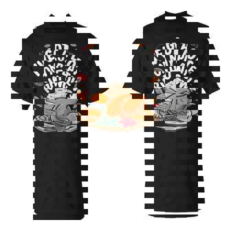 I'Ve Got a Lot On My Plate Right Now Thanksgiving Dinner Fun T-Shirt | Mazezy