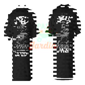 J’Peux Pas Mon Jardin M’Attend Humour Jardinage Jardinier T-Shirt - Cadeauxyz