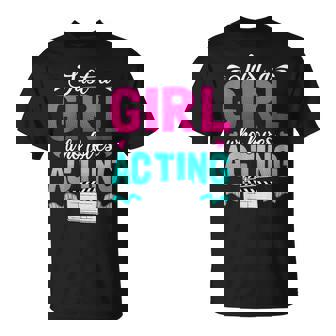 Just A Girl Who Loves Acting Theater Actress T-Shirt | Mazezy