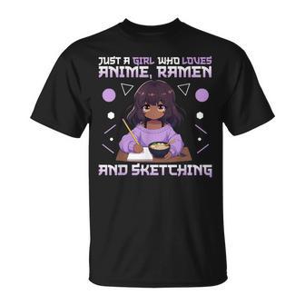 Just A Girl Who Loves Anime Ramen And Sketching Otaku T-Shirt - Monsterry