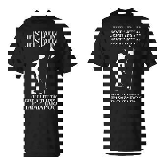 Just Tap It In Golf Player T-Shirt - Monsterry