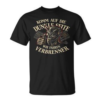 Komm Auf Die Dunkleeite — Wir Fahren Brenner T-Shirt - Seseable