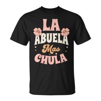 La Abuela Mas Chula Spanish Grandma Flowers Mother's Day T-Shirt - Monsterry