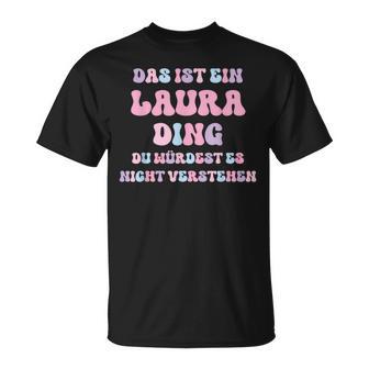 Laura Lustigerpruchorname Name Geburtstag Geschenk T-Shirt - Geschenkecke