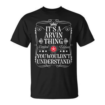 Le Nom Arvin Est Un Truc D'arvin Queous Ne Comprendriez Pas T-Shirt - Cadeauxyz
