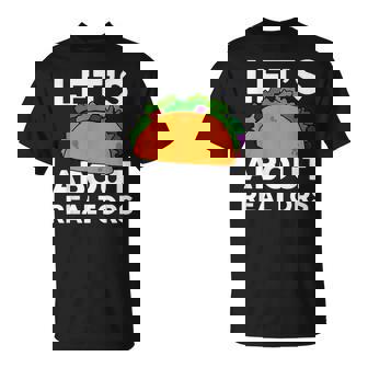 Let's Taco About REALTORS For Realtor T-Shirt T-Shirt | Mazezy