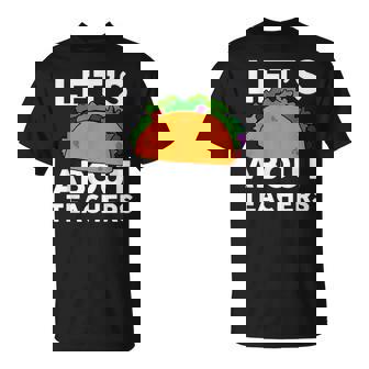 Let's Taco About Teachers For Teacher T-Shirt T-Shirt | Mazezy