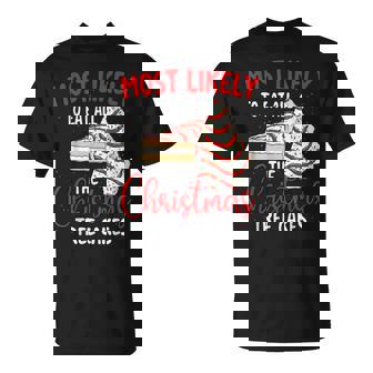 Most Likely To Eat All The Christmas Tree Cakes Xmas Holiday T-Shirt | Mazezy