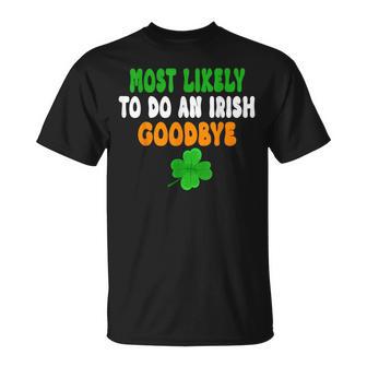 Most Likely To Do An Irish Goodbye St Patrick Day T-Shirt - Thegiftio
