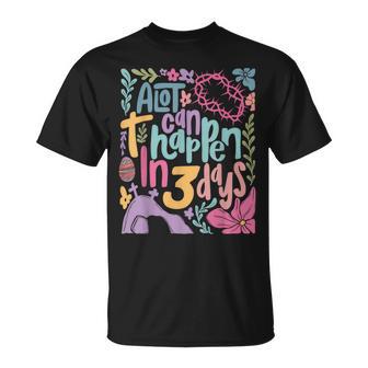 A Lot Can Happen In 3 Days Bible Verse Jesus Good Friday T-Shirt - Monsterry