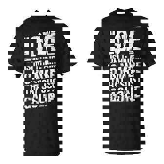 Love In The Air Or Its Gasoline Garage Dad Mechanic Car T-Shirt | Mazezy