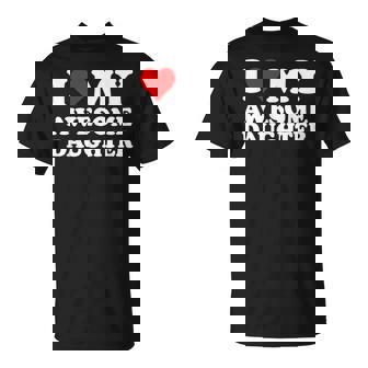 I Love My Daughter I Heart My Awesome Daughter Dad T-Shirt - Thegiftio