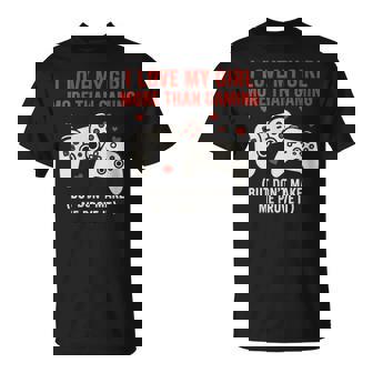 Love My Girl More Than Gaming Playful Gamer T-Shirt | Mazezy