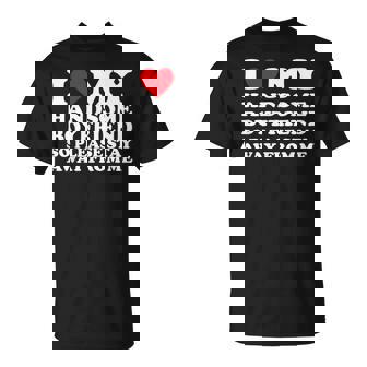 I Love My Handsome Boyfriend So Please Stay Away From Me T-Shirt | Mazezy