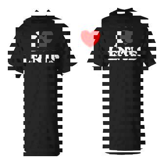 I Love Lentils Healthy Soup Eat Legume Indian Food Dal T-Shirt | Mazezy