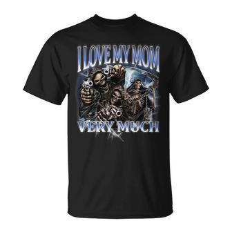 I Love My Mom Very Much Hard Skeleton Meme Gen Z T-Shirt - Seseable