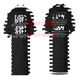 Lucky Roller Derby Shirt Do Not Wash Roller Derby Players T-Shirt | Mazezy