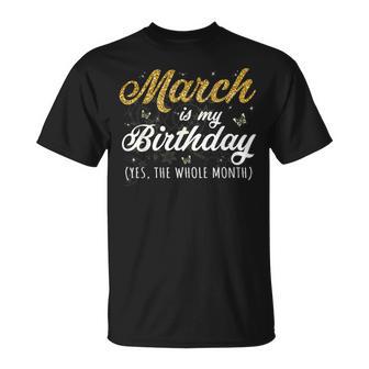 March Is My Birthday Yes The Whole Month March Ladies T-Shirt - Thegiftio UK