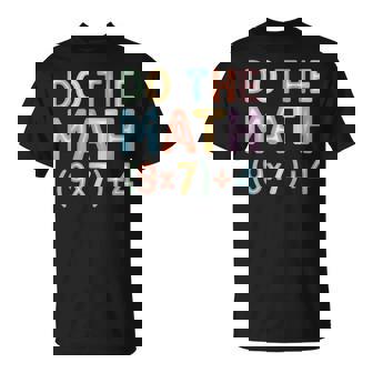 Do The Math Equation Thanksgiving Teacher 67 Six Seven 6 7 T-Shirt | Seseable UK