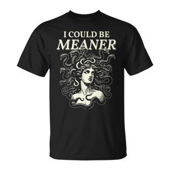 I Could Be Meaner Medusa Greek Mythology Ancient Girl Women T-Shirt - Thegiftio