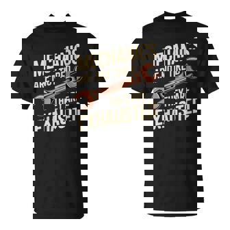 Mechanics Are Not Tired They Are Exhausted T-Shirt | Mazezy