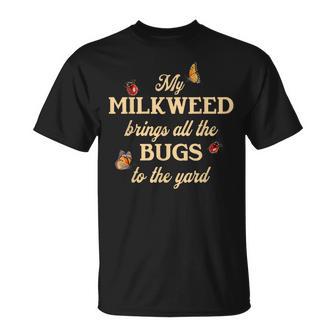 My Milkweed Brings All The Bugs To The Yard Butterflies Fun T-Shirt - Thegiftio UK