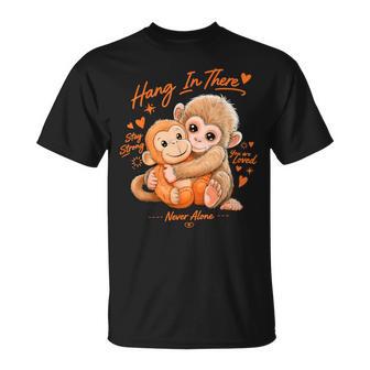 Monkey Punch Hang In There Stay Strong You Are Loved T-Shirt - Thegiftio UK