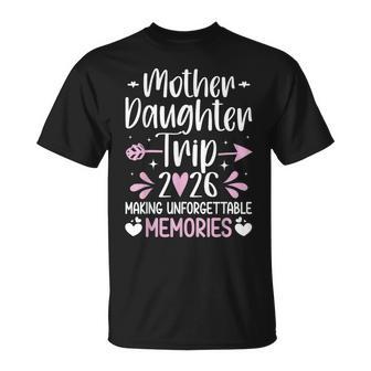 Mother Daughter Trip 2026 Making Memories Vacation T-Shirt - Monsterry