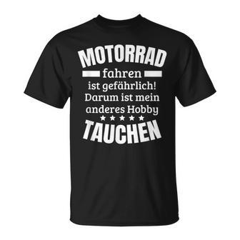 Motorrad Fahren Ist Gefährlich Darum Zweites Hobby Tauchen T-Shirt - Seseable