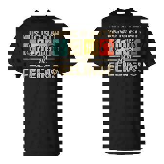 Music Is Math With Feelings Lover Musician Edm Music T-Shirt | Seseable UK