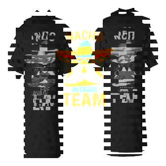 Nacho Average Team Cinco De Mayo Fiesta Nacho Chip Sombrero T-Shirt | Mazezy