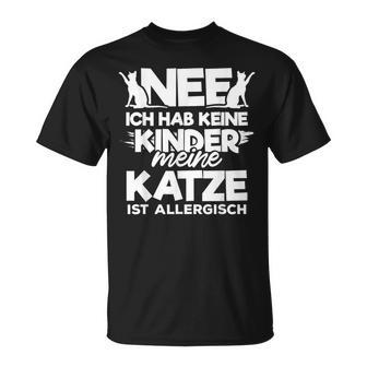 Nee Ich Habe Keine Kinder Meine Katze Ist Allergisch T-Shirt - Geschenkecke