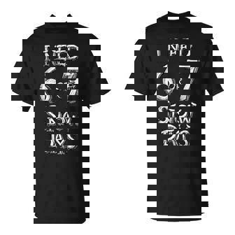 I Need 6 7 Snow Days Snowy Day School Teacher Student T-Shirt | Mazezy