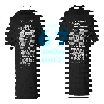 I Need 6 7 Snow Days Winter School Teacher Snowy Day T-Shirt | Mazezy