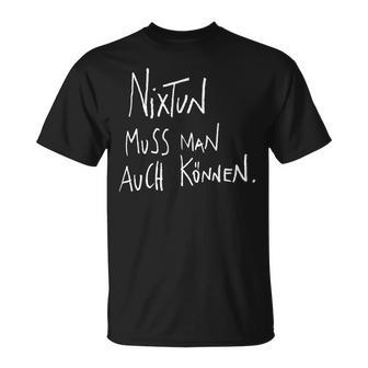 Nix Tun Muss Man Auch Können Lustige Geschenkidee T-Shirt - Geschenkecke
