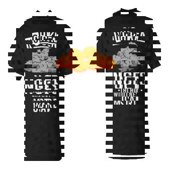 No Chicken Nuggets Without Honey Mustard T-Shirt | Mazezy