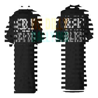 No Dilly Dallying Saying Sarcastic Cute Cool Novelty T-Shirt - Monsterry