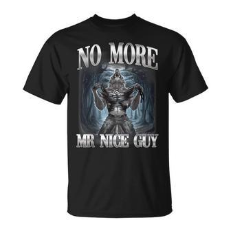 No More Mr Nice Guy Alpha Wolf Ironic Meme Brainrot T-Shirt | Mazezy