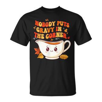 Nobody Puts Gravy In Corner Thanksgiving Joke Family T-Shirt - Thegiftio UK