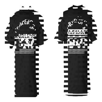 North Carolina A Great Place To Leave Carolinian Humor T-Shirt | Mazezy