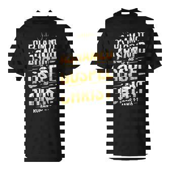 Not Ashamed Gospel Bible Verse God Jesus Christian T-Shirt | Mazezy