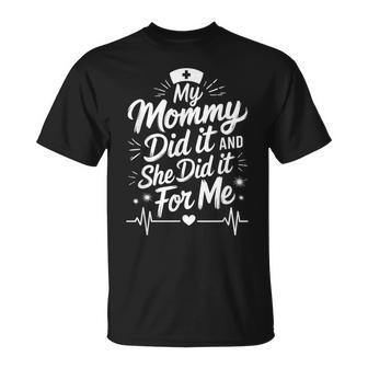 Nurse Mom My Mommy Did It And She Did It For Me Graduation T-Shirt | Mazezy