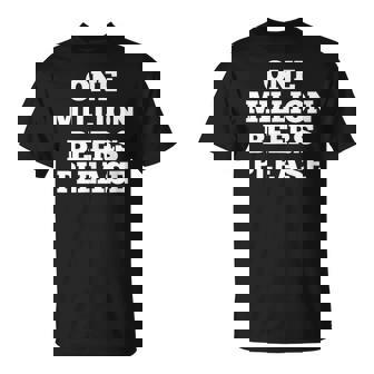 One Million Beers Please T-Shirt - Thegiftio