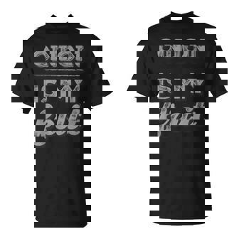 Onion Quotes For People Onion Is My Fruit T-Shirt | Mazezy