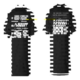 The Original Awesome Astronomy Doctor T-Shirt | Mazezy